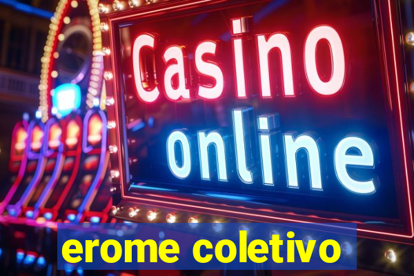 erome coletivo